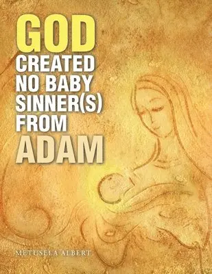 Metusela Albert - God Created No Baby Sinner(S) from Adam, Häftad. Tillgänglighet: Lägg i varukorg