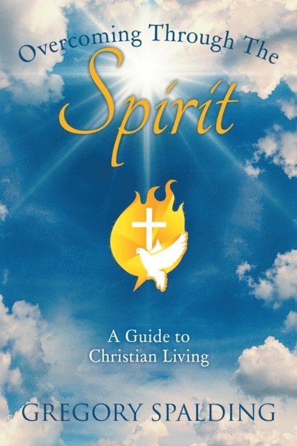Gregory Spalding - Overcoming Through the Spirit, E-bok