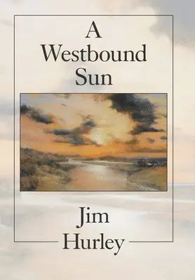 Jim Hurley - Westbound Sun, Inbunden. Tillgänglighet: Lägg i varukorg