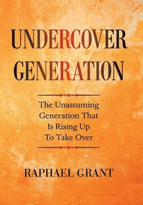 Raphael Grant - Undercover Generation, Inbunden