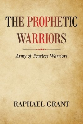 Raphael Grant - Prophetic Warriors, Häftad