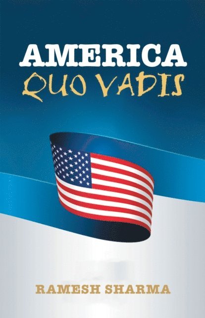 Ramesh Sharma - America Quo Vadis, E-bok