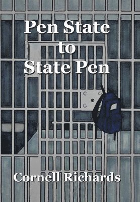 Cornell Richards - Pen State to State Pen, Inbunden