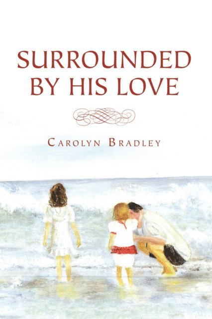 Carolyn Bradley - Surrounded by His Love, E-bok