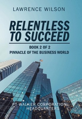 Lawrence Wilson - Relentless to Succeed, Inbunden. Tillgänglighet: Lägg i varukorg
