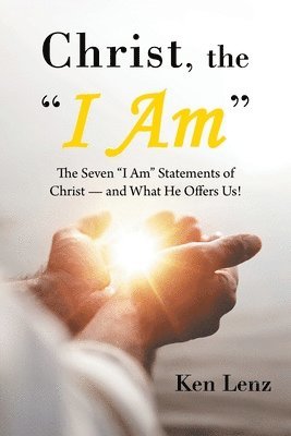 Ken Lenz - Christ, the "I Am", Häftad. Tillgänglighet: Lägg i varukorg