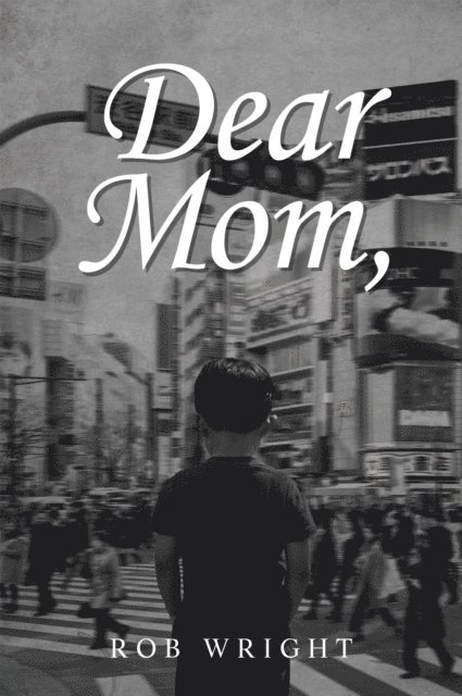 Rob Wright - Dear Mom, E-bok