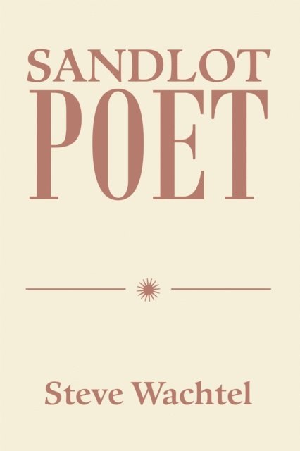 Steve Wachtel - Sandlot Poet, E-bok