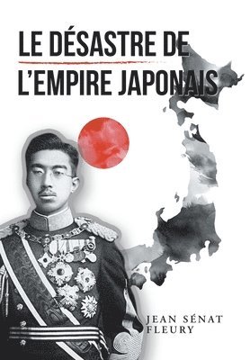 Jean Sénat Fleury - Désastre De L'Empire Japonais, Inbunden