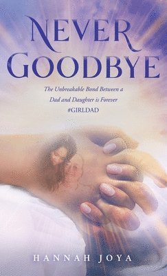 Hannah Joya - Never Goodbye, Inbunden