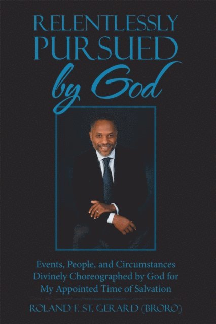 Roland F. St. Gerard - Relentlessly Pursued by God, E-bok