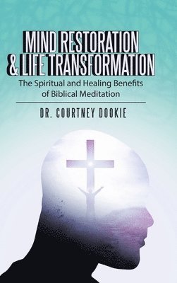 Courtney Dookie - Mind Restoration & Life Transformation, Inbunden