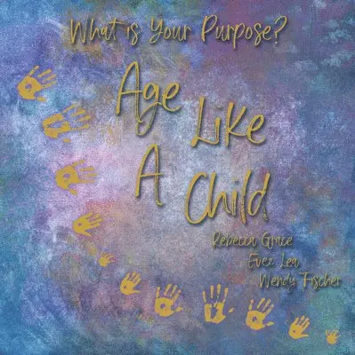 Rebecca Grace, Evee Lea - Age Like a Child, Inbunden. Tillgänglighet: Lägg i varukorg