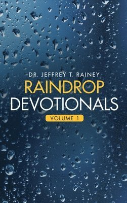 Jeffrey T Rainey - Raindrop Devotionals, Inbunden
