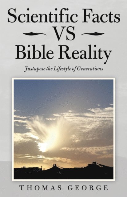Thomas George - Scientific Facts Vs Bible Reality, E-bok