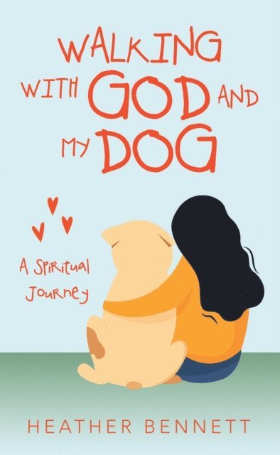 Heather Bennett - Walking with God  and My Dog, E-bok