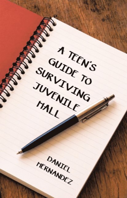 Daniel Hernandez - Teen's Guide to Surviving Juvenile Hall, E-bok