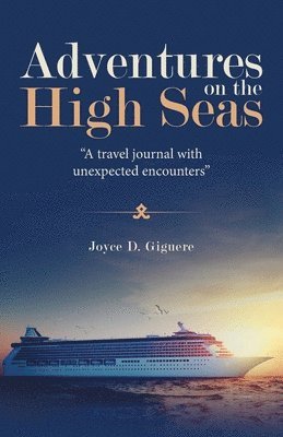 Joyce D Giguere - Adventures on the High Seas, Häftad. Tillgänglighet: Lägg i varukorg