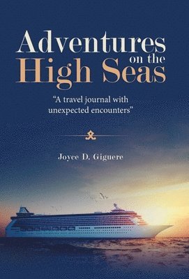 Joyce D Giguere - Adventures on the High Seas, Inbunden. Tillgänglighet: Lägg i varukorg