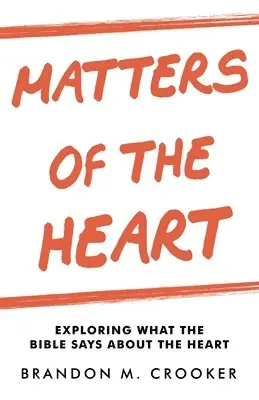 Brandon M Crooker - Matters of the Heart, Häftad. Tillgänglighet: Lägg i varukorg