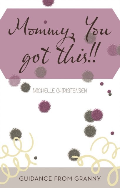 Michelle Christensen - Mommy, You Got This!!, E-bok