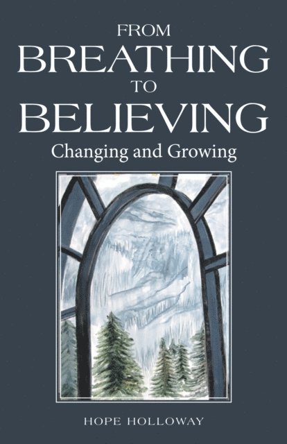 Hope Holloway - From Breathing to Believing, E-bok