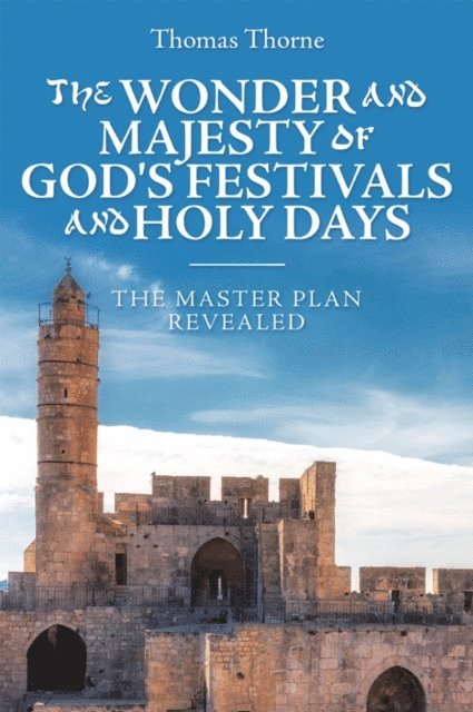 Thomas Thorne - Wonder and Majesty of God's Festivals and Holy Days, E-bok