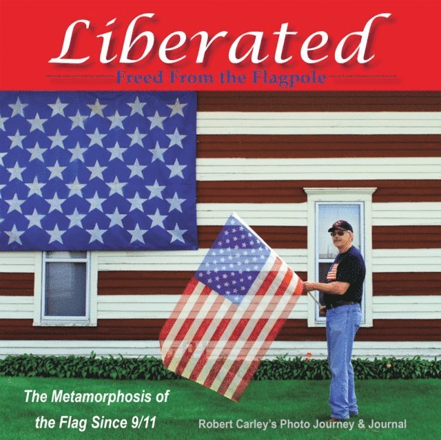 Robert Carley - Liberated Freed From the Flagpole, E-bok
