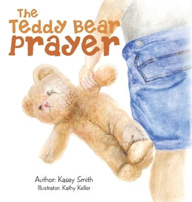 Kasey Smith - Teddy Bear Prayer, Inbunden