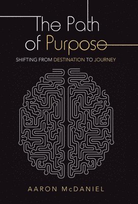 Aaron McDaniel - Path of Purpose, Inbunden