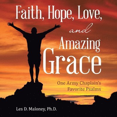 Les D Maloney - Faith, Hope, Love, and Amazing Grace, Häftad