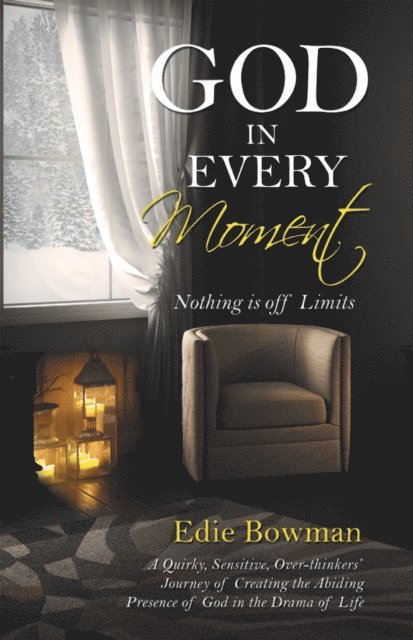 Edie Bowman - God in Every Moment, E-bok