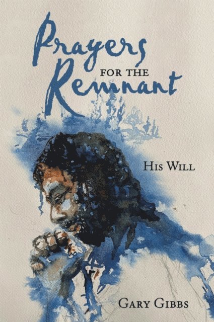 Gary Gibbs - Prayers for the Remnant, E-bok