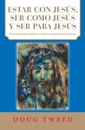 Estar Con Jesús, Ser Como Jesús Y Ser Para Jesús
