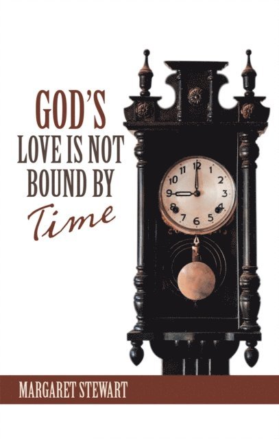 Margaret Stewart - God's Love Is Not Bound by Time, E-bok