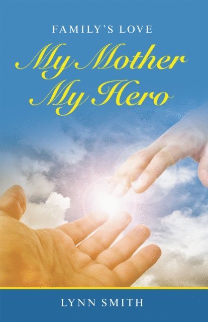 Lynn Smith - My Mother My Hero, E-bok