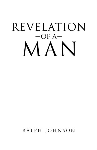 Ralph Johnson - Revelation of a Man, E-bok