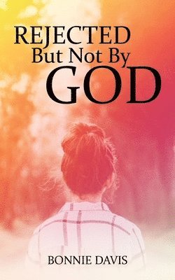 Bonnie Davis - Rejected but Not by God, Häftad