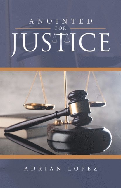 Adrian Lopez - Anointed for Justice, E-bok