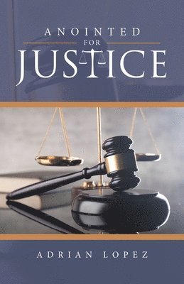 Adrian Lopez - Anointed for Justice, Häftad
