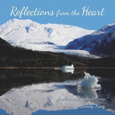 Sandy King - Reflections from the Heart: A Collection of Poems & Songs, Häftad