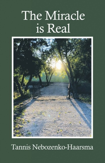 Tannis Nebozenko-Haarsma - Miracle Is Real, E-bok
