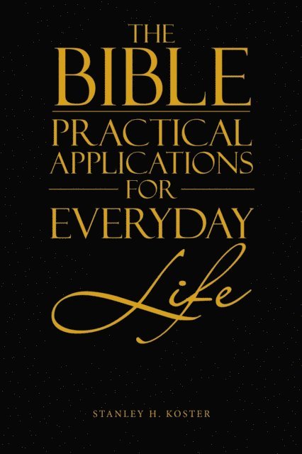 Stanley H. Koster - Bible - Practical Applications for Everyday Life, E-bok