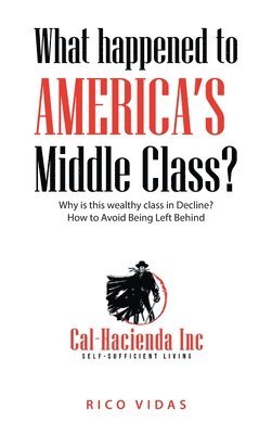 Rico Vidas - What happened to America's Middle Class?, Inbunden. Tillgänglighet: Lägg i varukorg