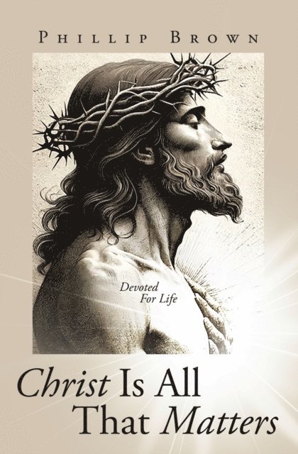 Phillip Brown - Christ Is All That Matters, E-bok