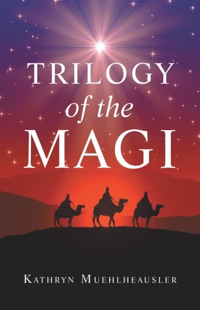Kathryn Muehlheausler - Trilogy of the Magi, E-bok