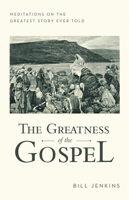 Bill Jenkins - Greatness of the Gospel, E-bok