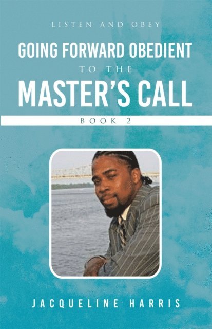 Jacqueline Harris - Going Forward Obedient To the Master's Call Book 2, E-bok