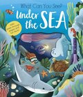 What Can You See? Under the Sea: With Peek-Through Pages and Fun Facts!