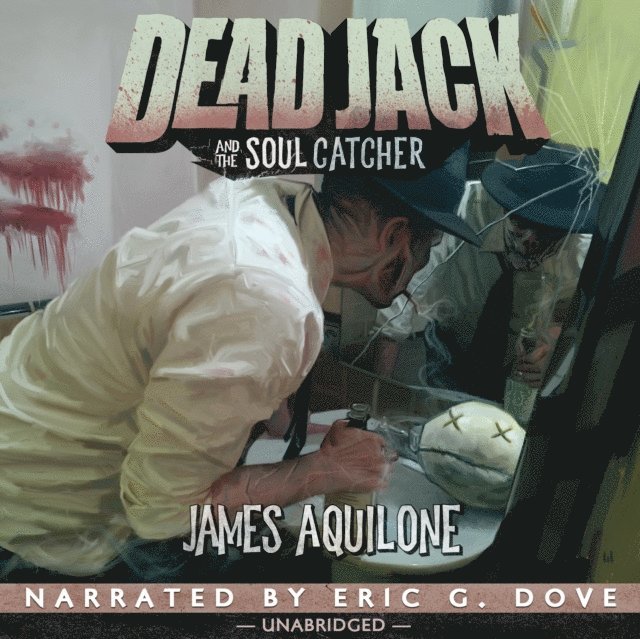 James Aquilone - Dead Jack and the Soul Catcher, Ljudbok
